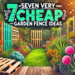 seven very cheap garden fence ideas